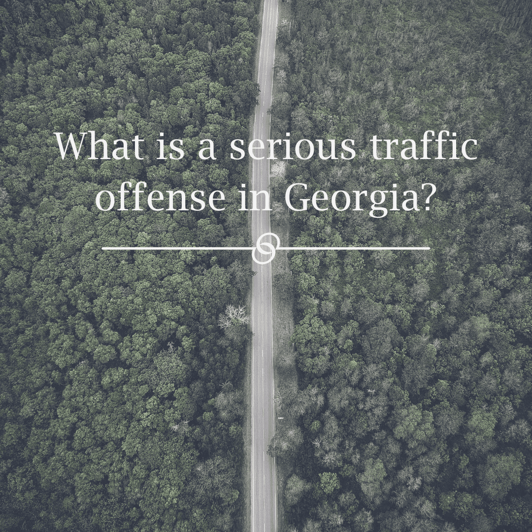 Featured image for “What is a serious traffic offense in Georgia?”