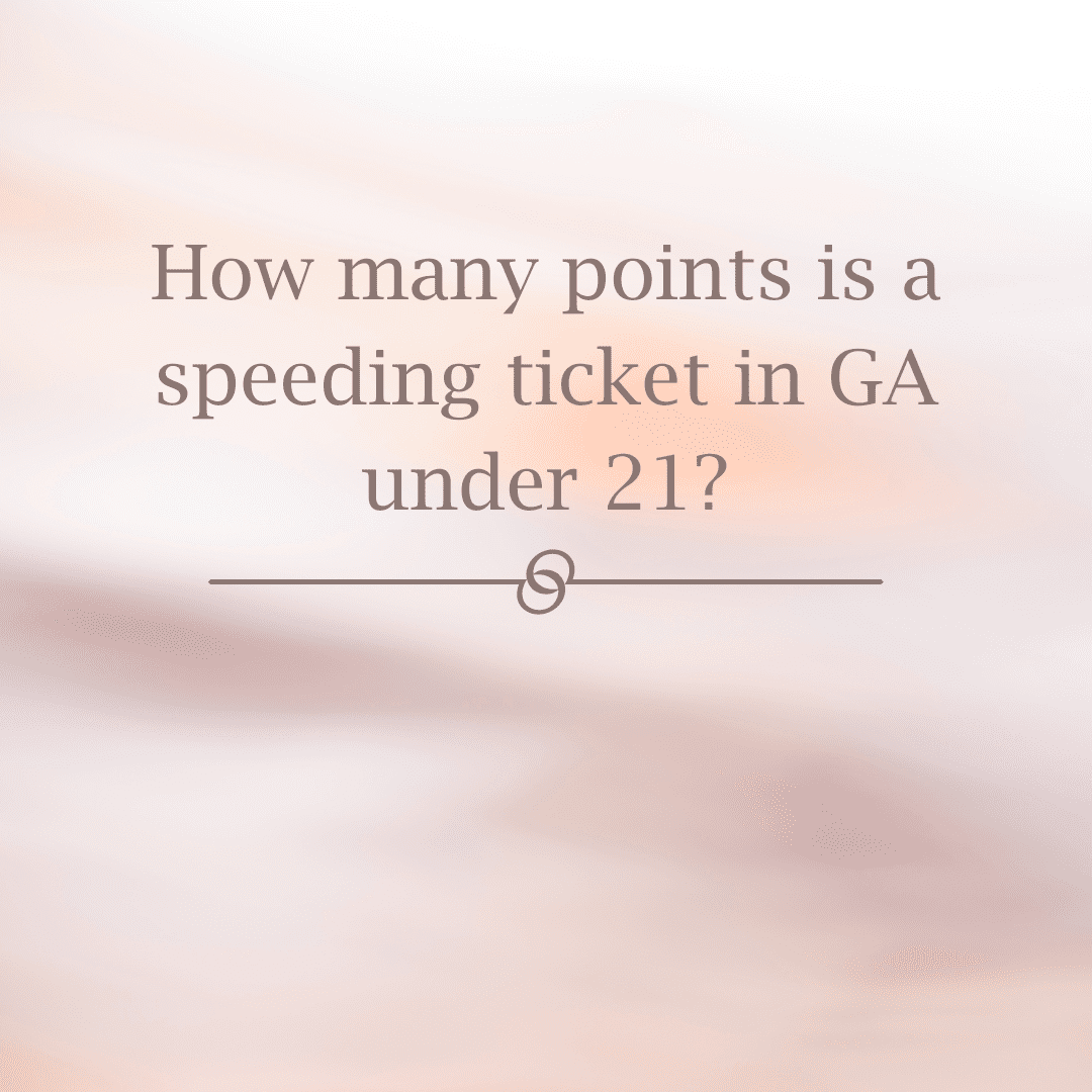 How many points is a speeding ticket in GA under 21