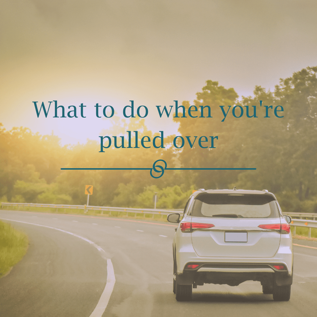 What to do when you're pulled over