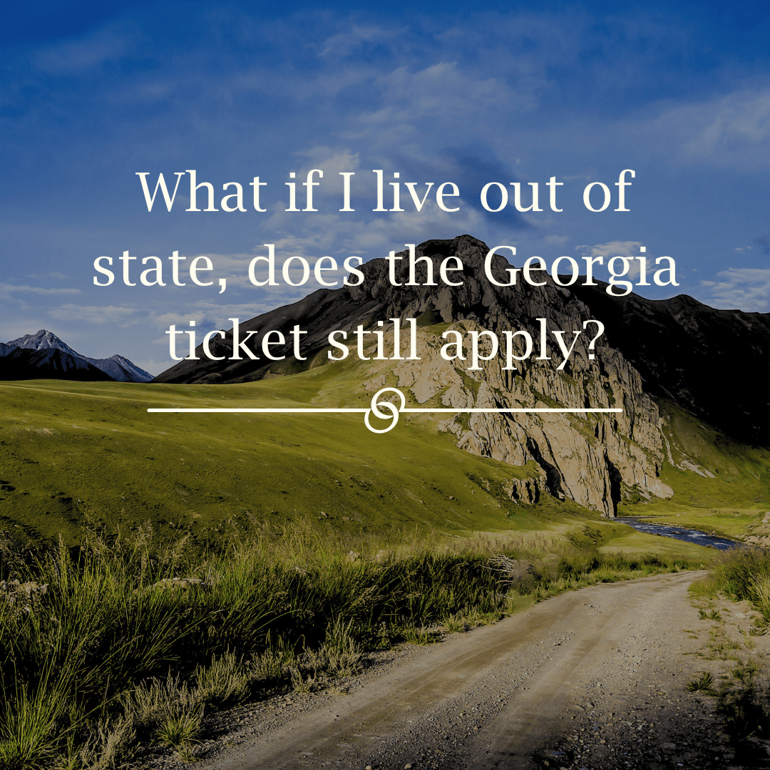 Featured image for “What if I live out of state, does the Georgia ticket still apply?”