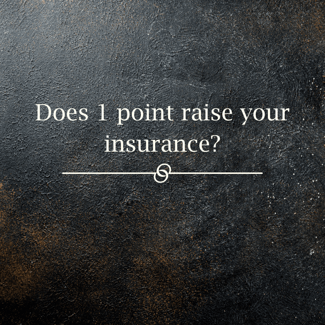 Does 1 point raise your insurance