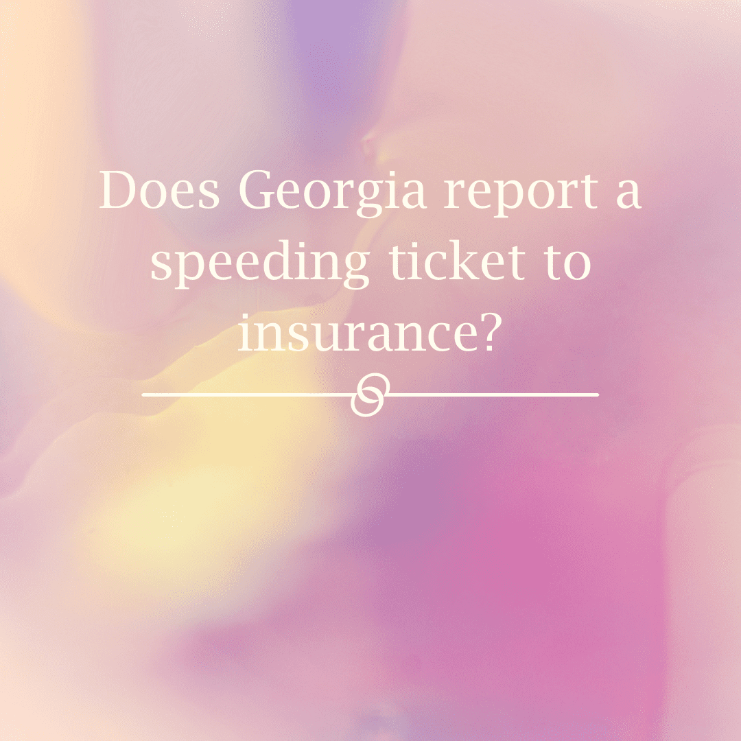 Does Georgia report a speeding ticket to insurance