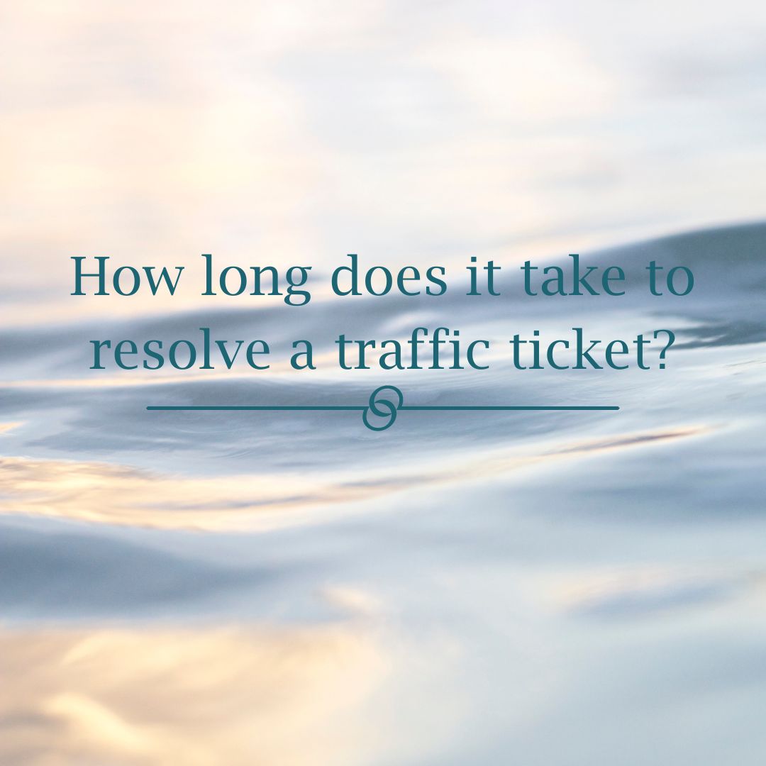 How long does it take to resolve a traffic ticket