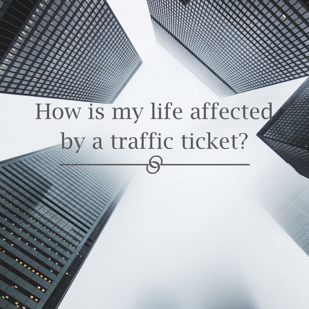 Featured image for “How is my life affected by a traffic ticket?”