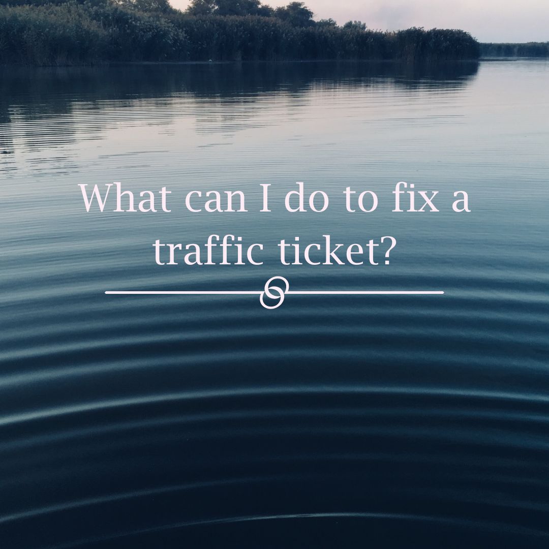 What can I do to fix a traffic ticket