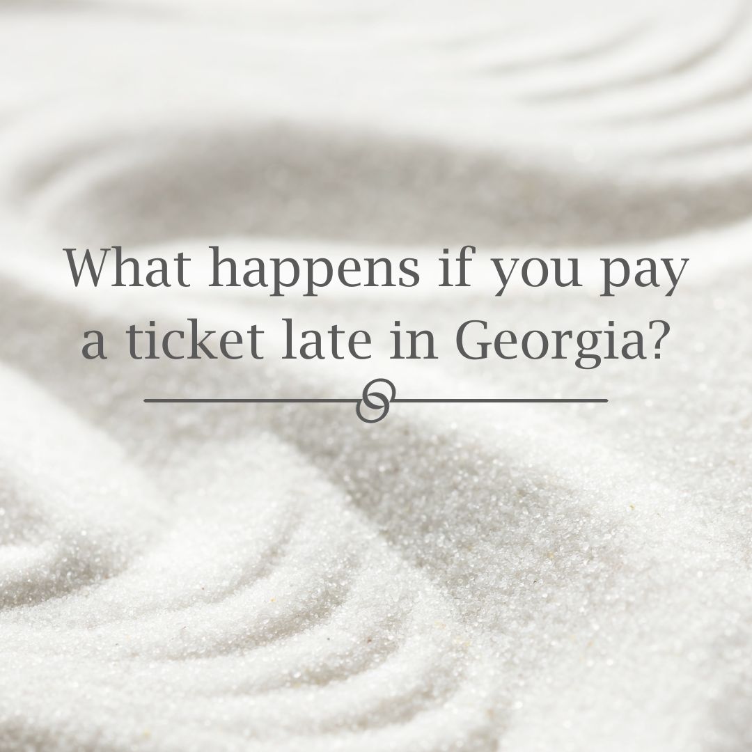 Featured image for “What happens if you pay a ticket late in Georgia?”