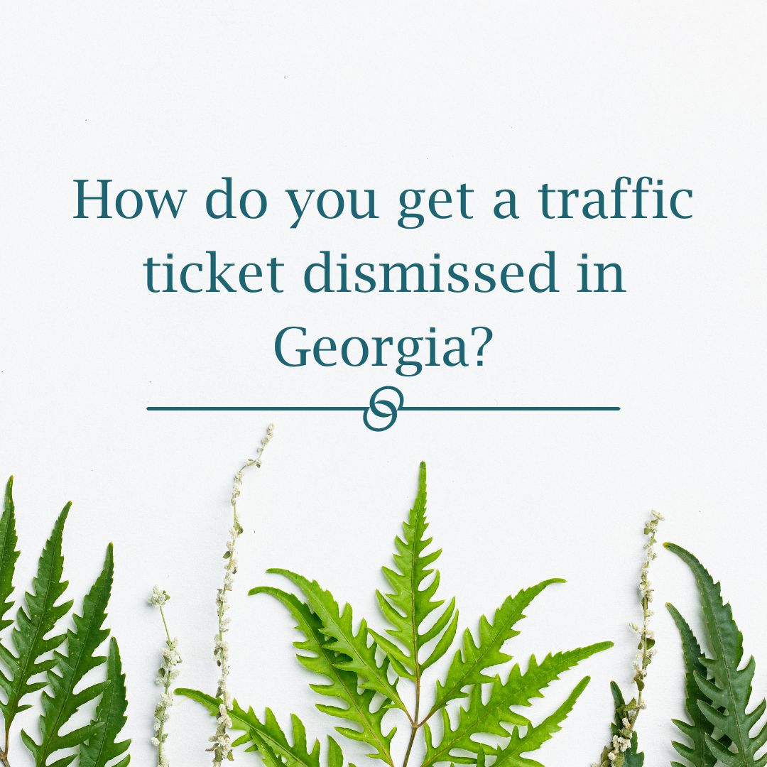 Featured image for “How do you get a traffic ticket dismissed in Georgia?”