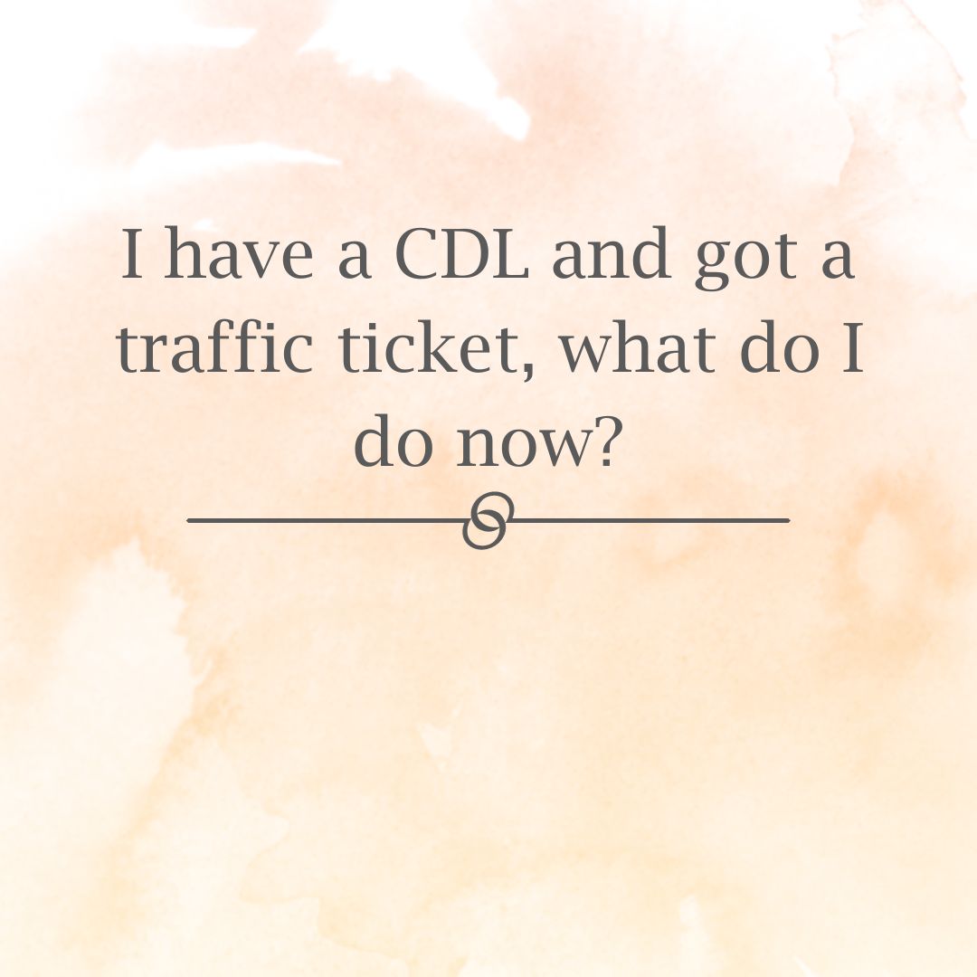 Featured image for “I have a CDL and got a traffic ticket, what do I do now?”