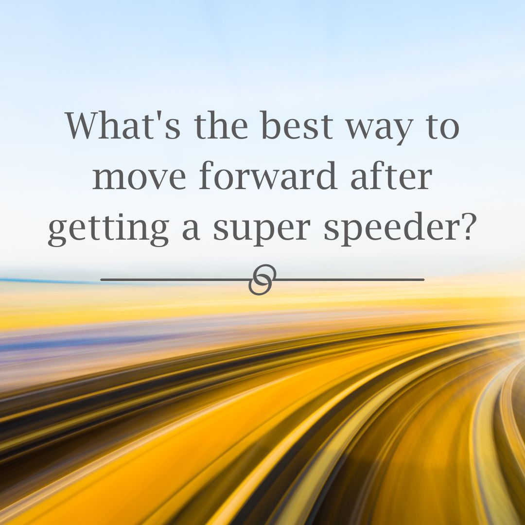 Featured image for “What’s the best way to move forward after getting a super speeder?”
